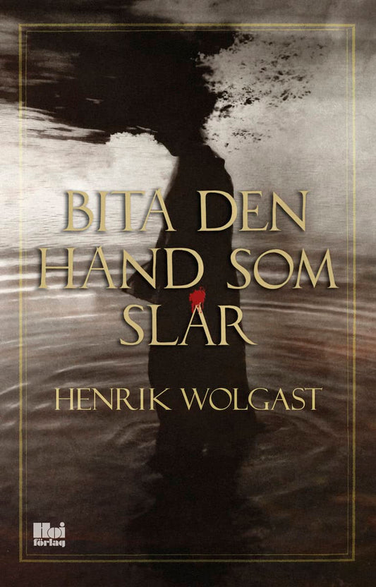 Wolgast, Henrik | Bita den hand som slår