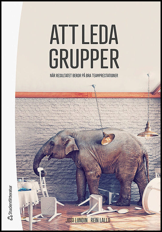 Lundin, Josi | Lallo, Rein | Att leda grupper : När resultatet beror på bra teamprestationer
