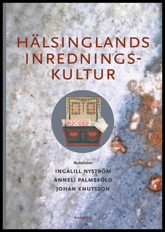 Nyström, Ingalil | Palmsköld, Anneli | Knutsson, Johan [red.] | Hälsinglands inredningskultur