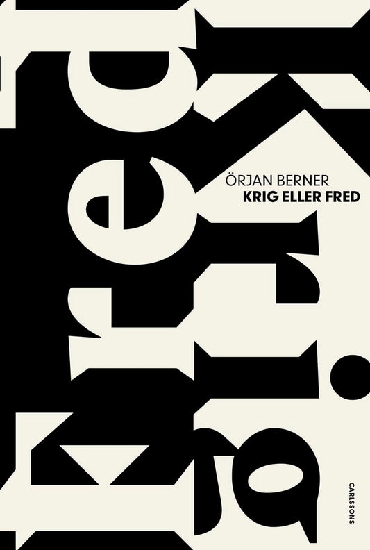 Berner, Örjan | Krig eller fred : Ödesdigra beslut i kristider