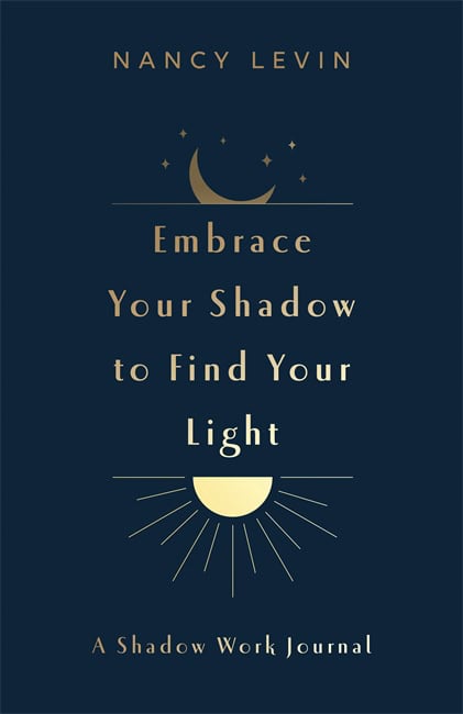 Levin, Nancy | Embrace Your Shadow to Find Your Light