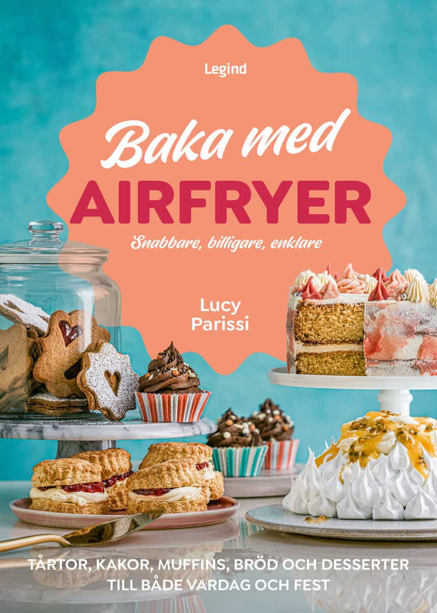 Parissi, Lucy | Baka med airfryer : Snabbare, billigare, enklare