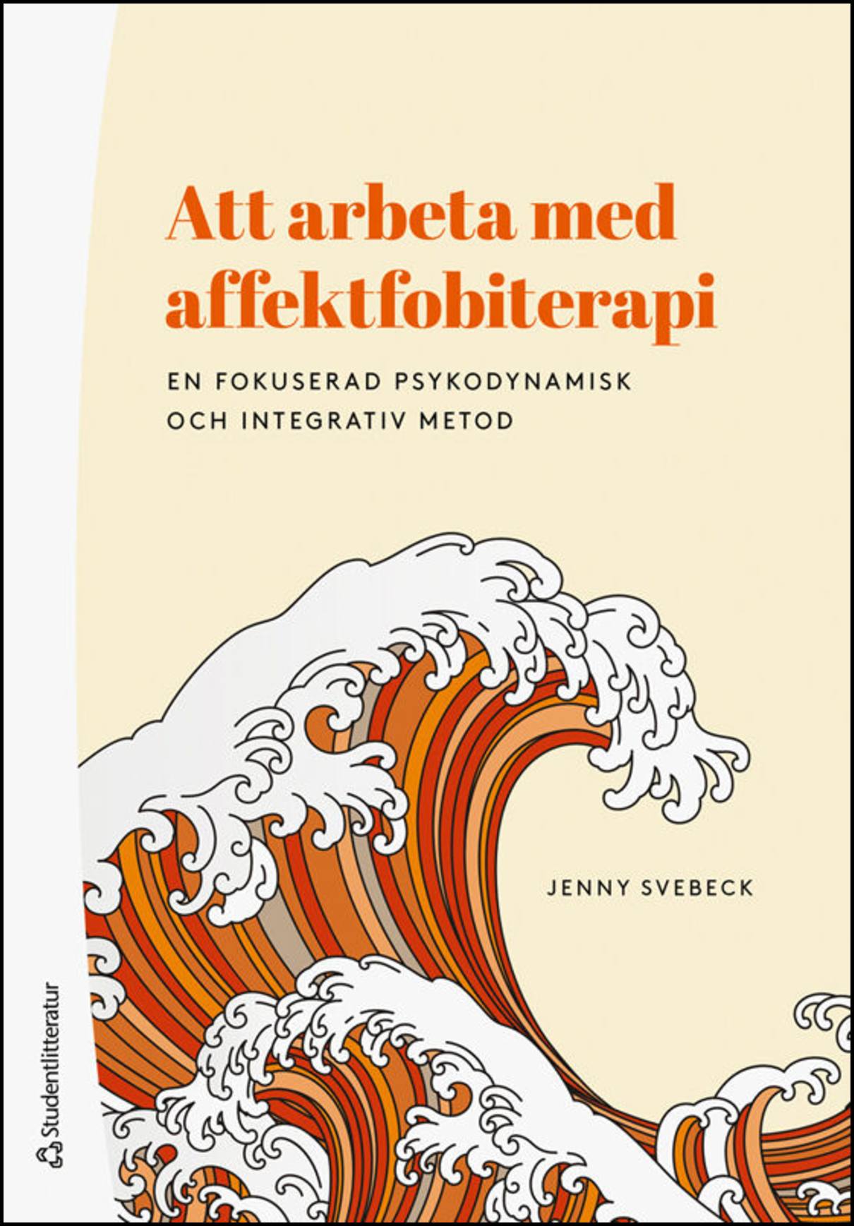 Svebeck, Jenny | Att arbeta med affektfobiterapi : En fokuserad psykodynamisk och integrativ metod