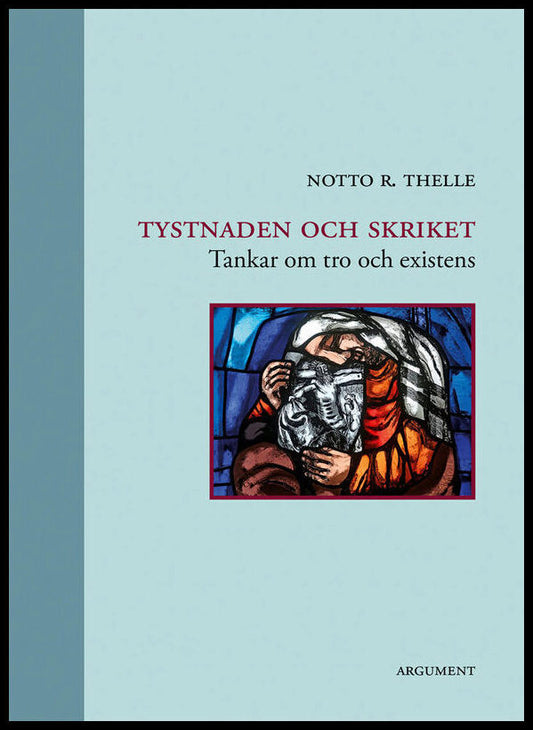 Thelle, Notto R. | Tystnaden och skriket : Tankar om tro och existens