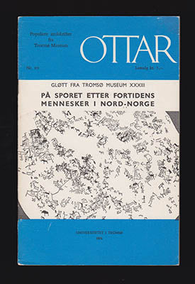 Aarseth, Björn | Storm, Dikka | Ottar. Gløtt fra Tromsø museum : Nr. 89 På sporet etter fortidens mennesker i Nord-Norge