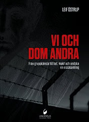 Östrup, Leif | Vi och dom andra : Från gruppkänsla till hat, makt och ondska