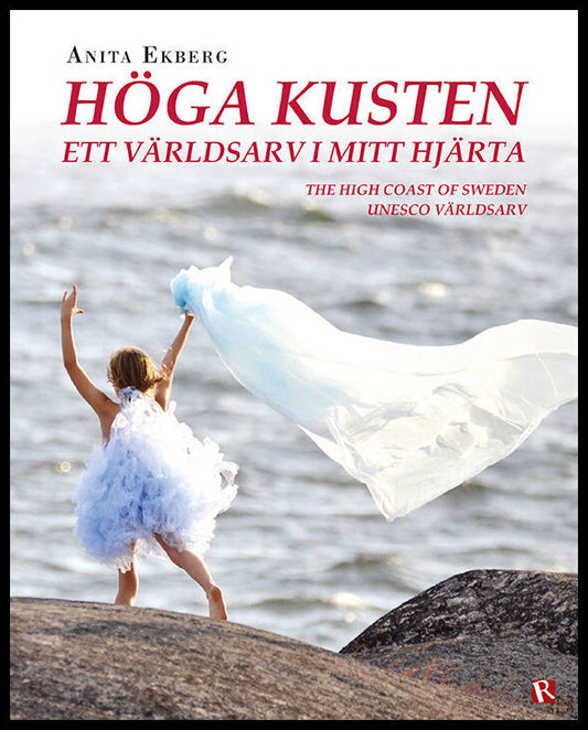 Ekberg, Anita | Höga kusten : Ett världsarv i mitt hjärta / The high coast of Sweden