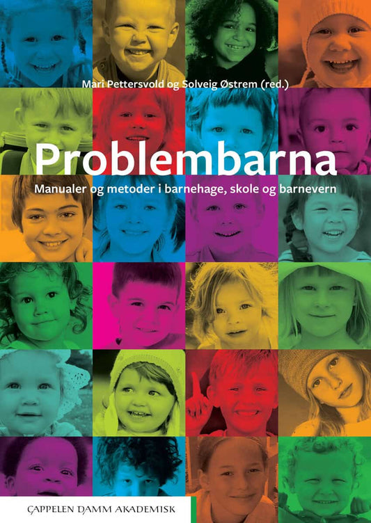 Pettersvold, Mari | Østrem, Solveig [red.] | Problembarna : Manualer og metoder i barnehage, skole og barnevern