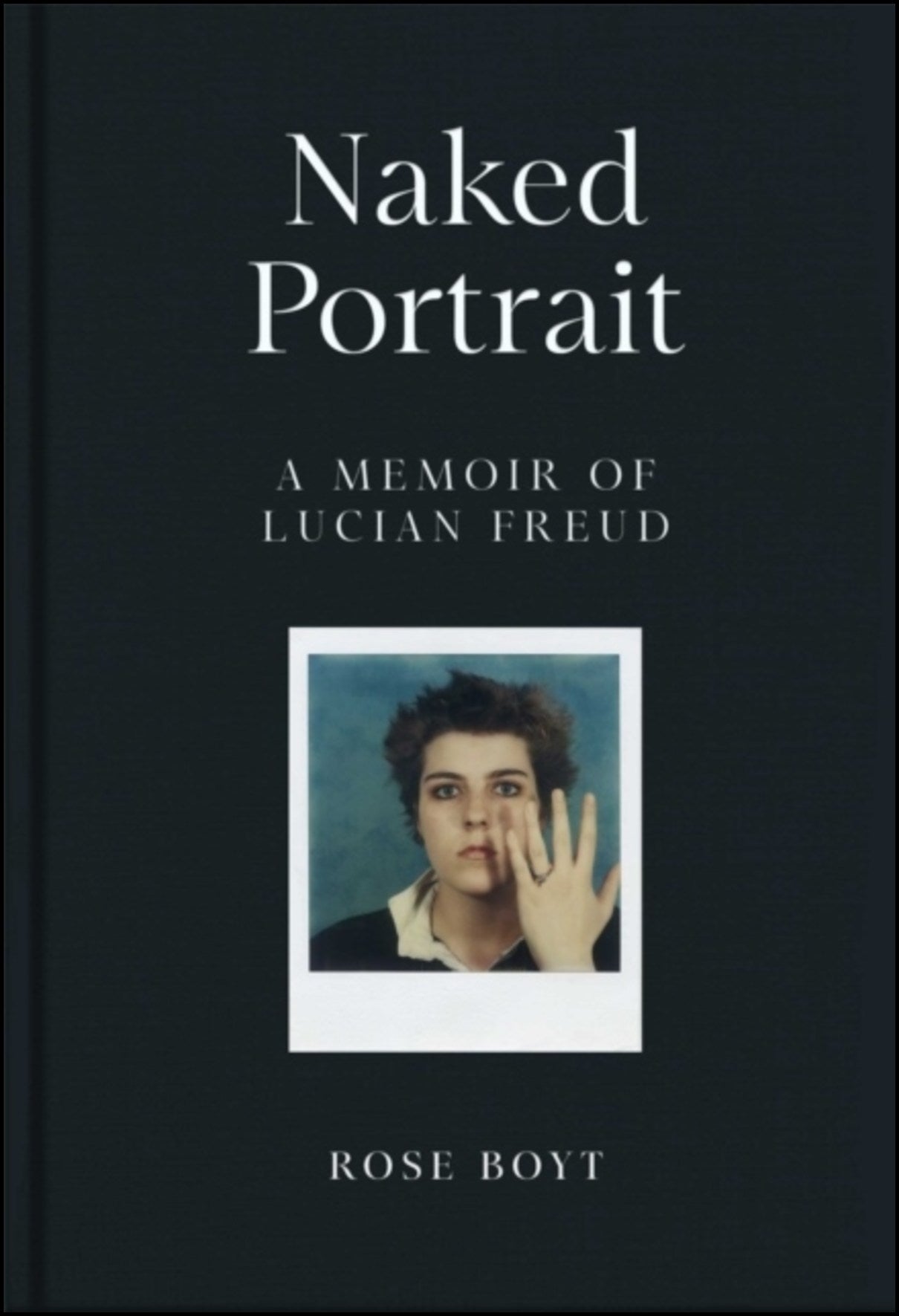 Boyt, Rose | Naked Portrait : A memoir of Lucian Freud