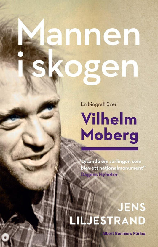 Liljestrand, Jens | Mannen i skogen : En biografi över Vilhelm Moberg