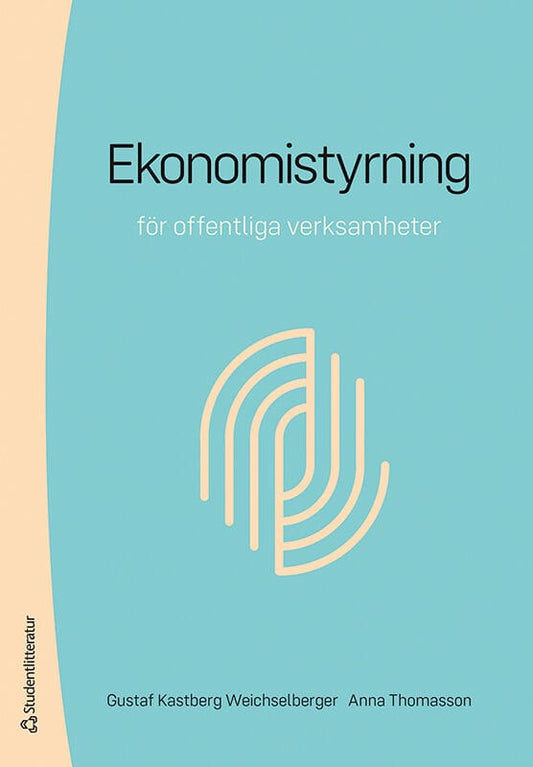 Kastberg Weichselberger, Gustaf | Thomasson, Anna | Ekonomistyrning : För offentliga verksamheter