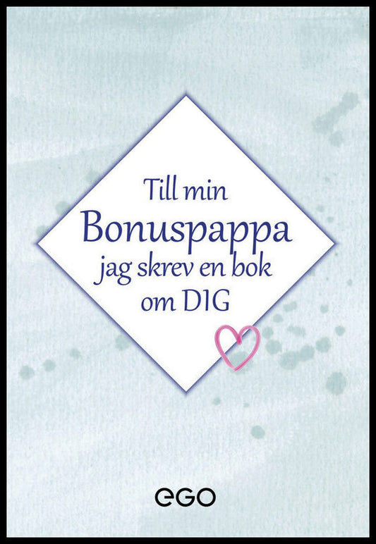 Ekberg, Stefan | Till min bonuspappa : Jag skrev en bok om dig