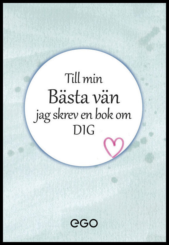 Ekberg, Stefan | Till min bästa vän : Jag skrev en bok om dig