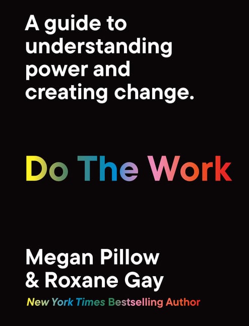 Roxane Gay | Do The Work