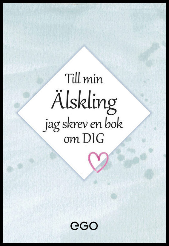 Ekberg, Stefa | Till min älskling : Jag skrev en bok om dig