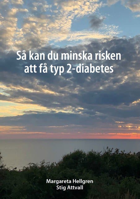 Hellgren, Margareta | Attvall, Stig | Så kan du minska risken att få typ 2-diabetes