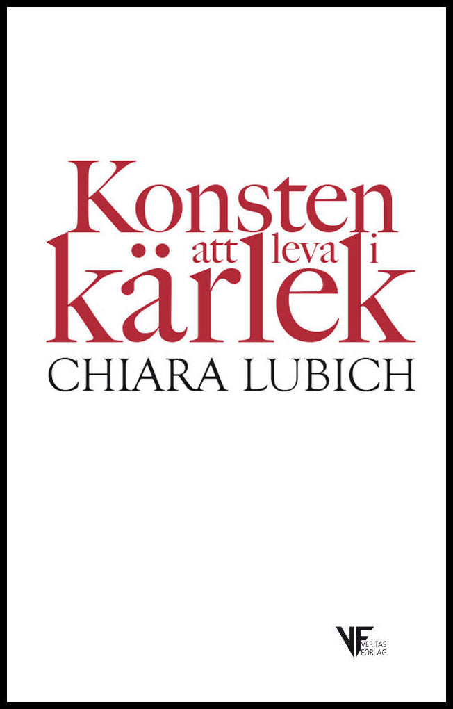 Lubich, Chiara | Konsten att leva i kärlek