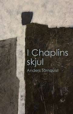 Törnquist, Anders | I Chaplins skjul