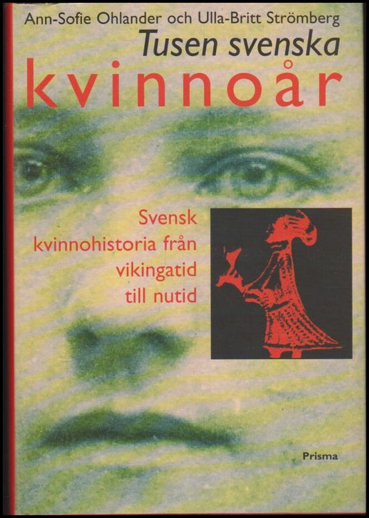 Ohlander, Ann-Sofie | Strömberg, Ulla-Britt | Tusen svenska kvinnoår : Svensk kvinnohistoria från vikingatid till nutid