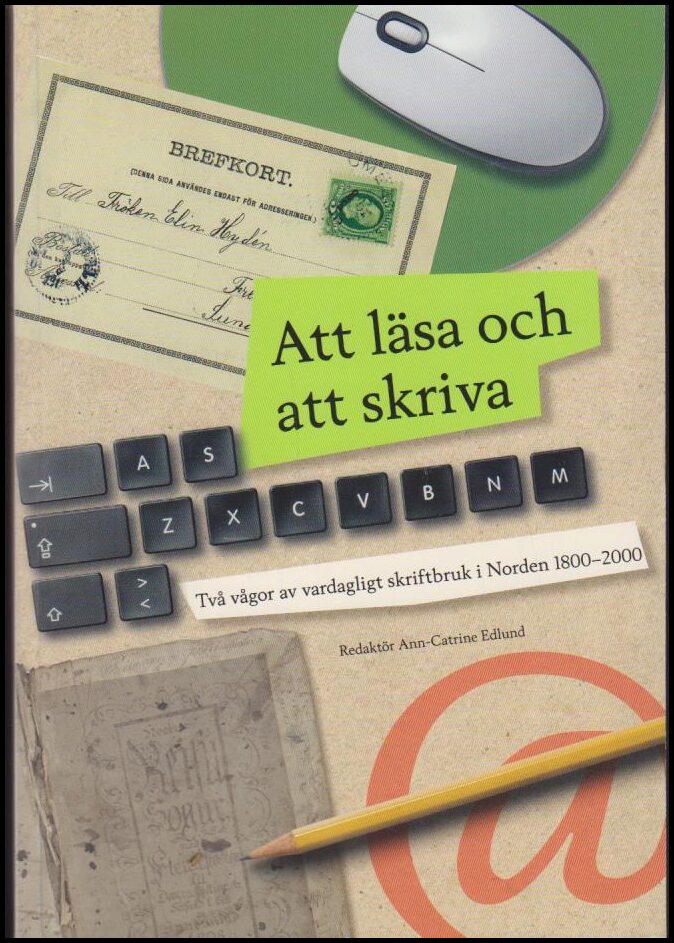 Edlund, Ann-Catrine (red.) | Att läsa och att skriva : Två vågor av vardagligt skriftbruk i Norden 1800–2000