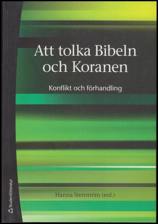 Stenström, Hanna (red.) | Att tolka Bibeln och Koranen : Konflikt och förhandling
