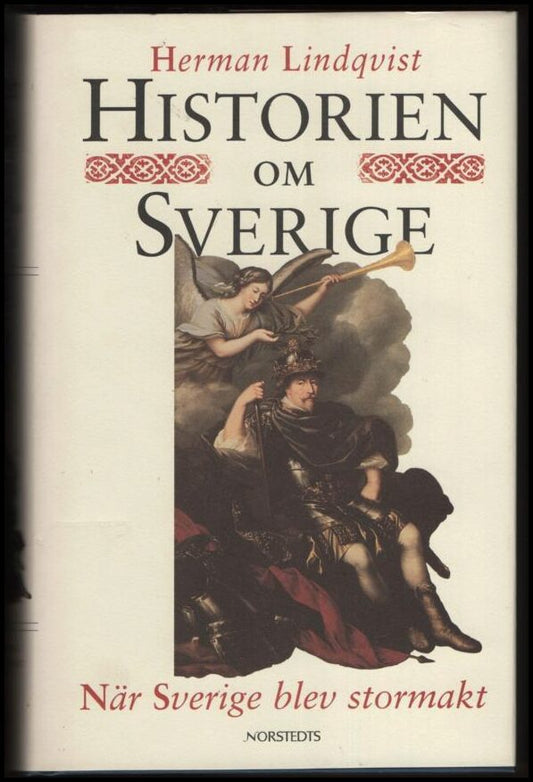 Lindqvist, Herman | Historien om Sverige. När Sverige blev stormakt