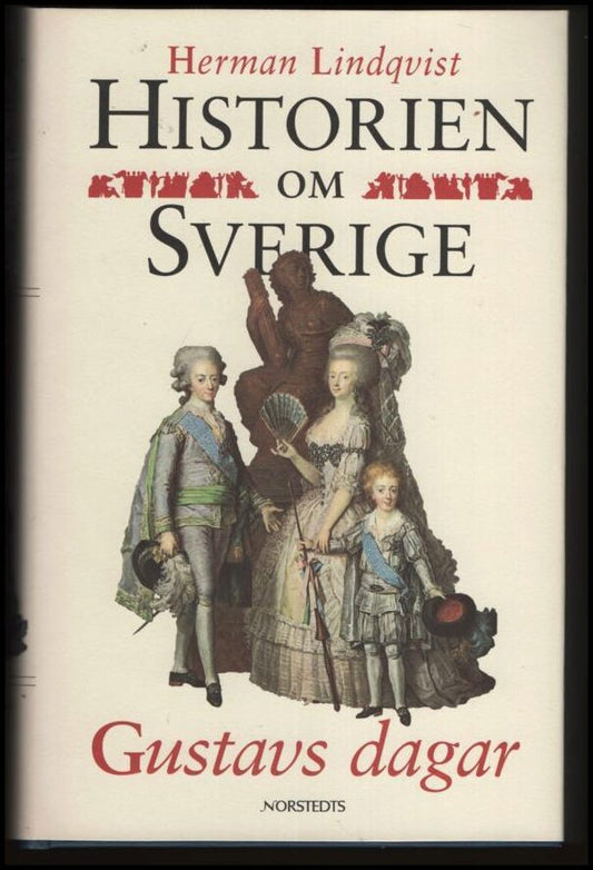 Lindqvist, Herman | Historien om Sverige : Gustavs dagar