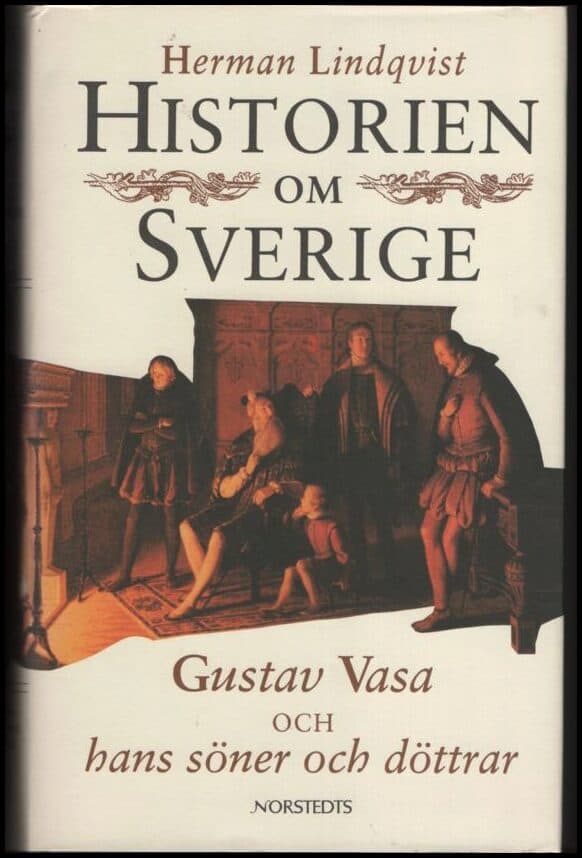 Lindqvist, Herman | Historien om Sverige : Gustav Vasa och hans söner och döttrar