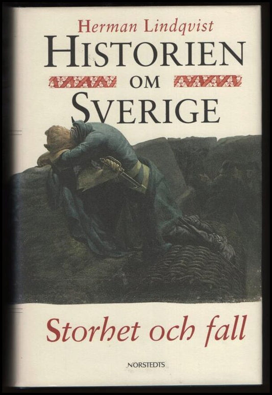 Lindqvist, Herman | Historien om Sverige. Storhet och fall