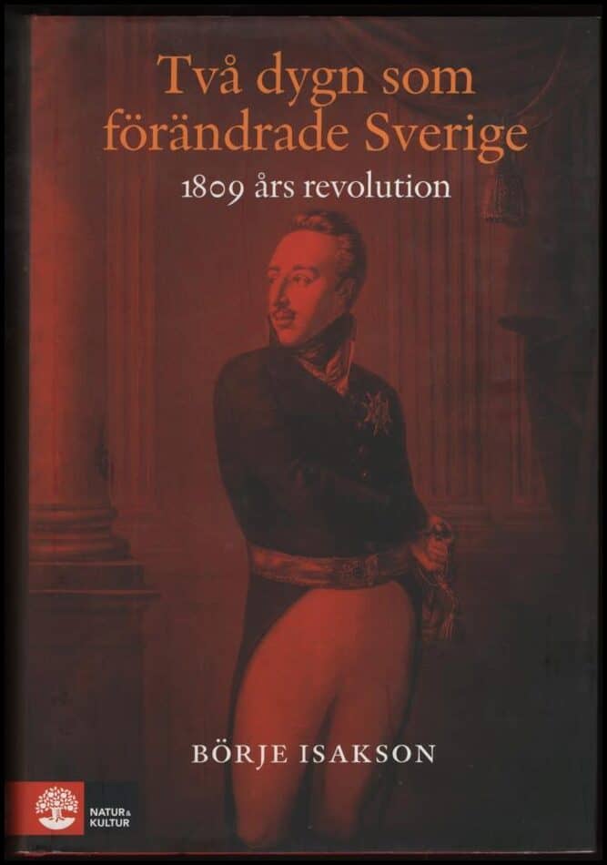 Isakson, Börje | Två dygn som förändrade Sverige : 1809 års revolution