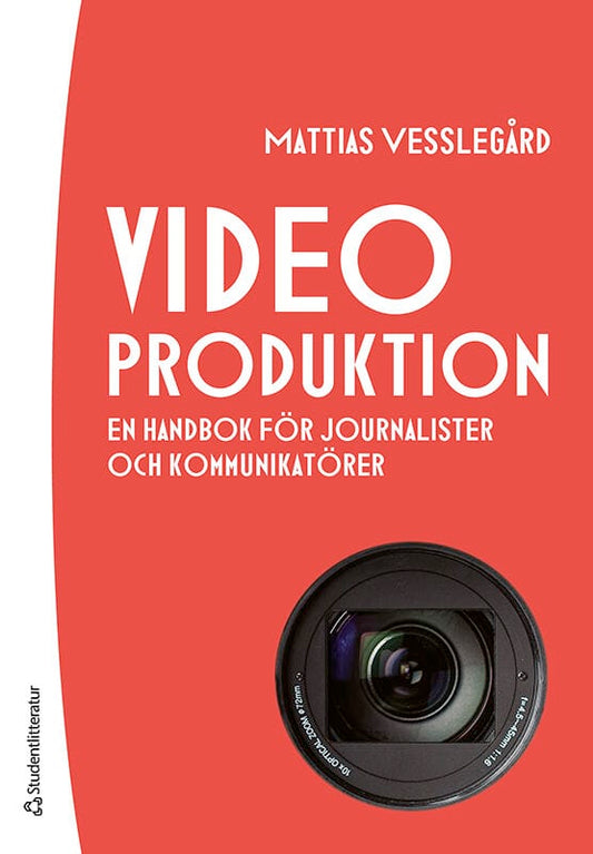 Vesslegård, Mattias | Videoproduktion : En handbok för journalister och kommunikatörer