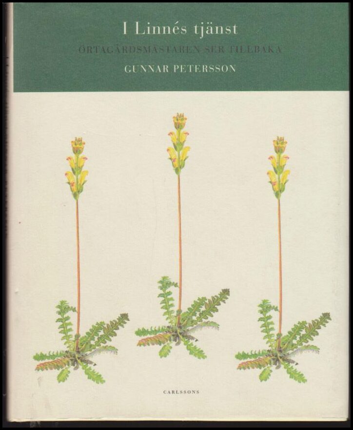Petersson, Gunnar | I Linnés tjänst : Örtagårdsmästaren ser tillbaka