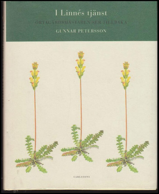 Petersson, Gunnar | I Linnés tjänst : Örtagårdsmästaren ser tillbaka