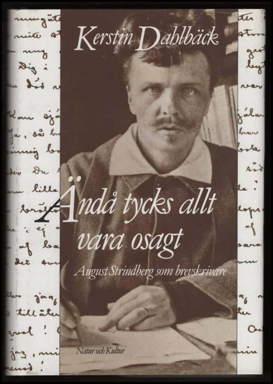 Dahlbäck, Kerstin | Ändå tycks allt vara osagt : August Strindberg som brevskrivare