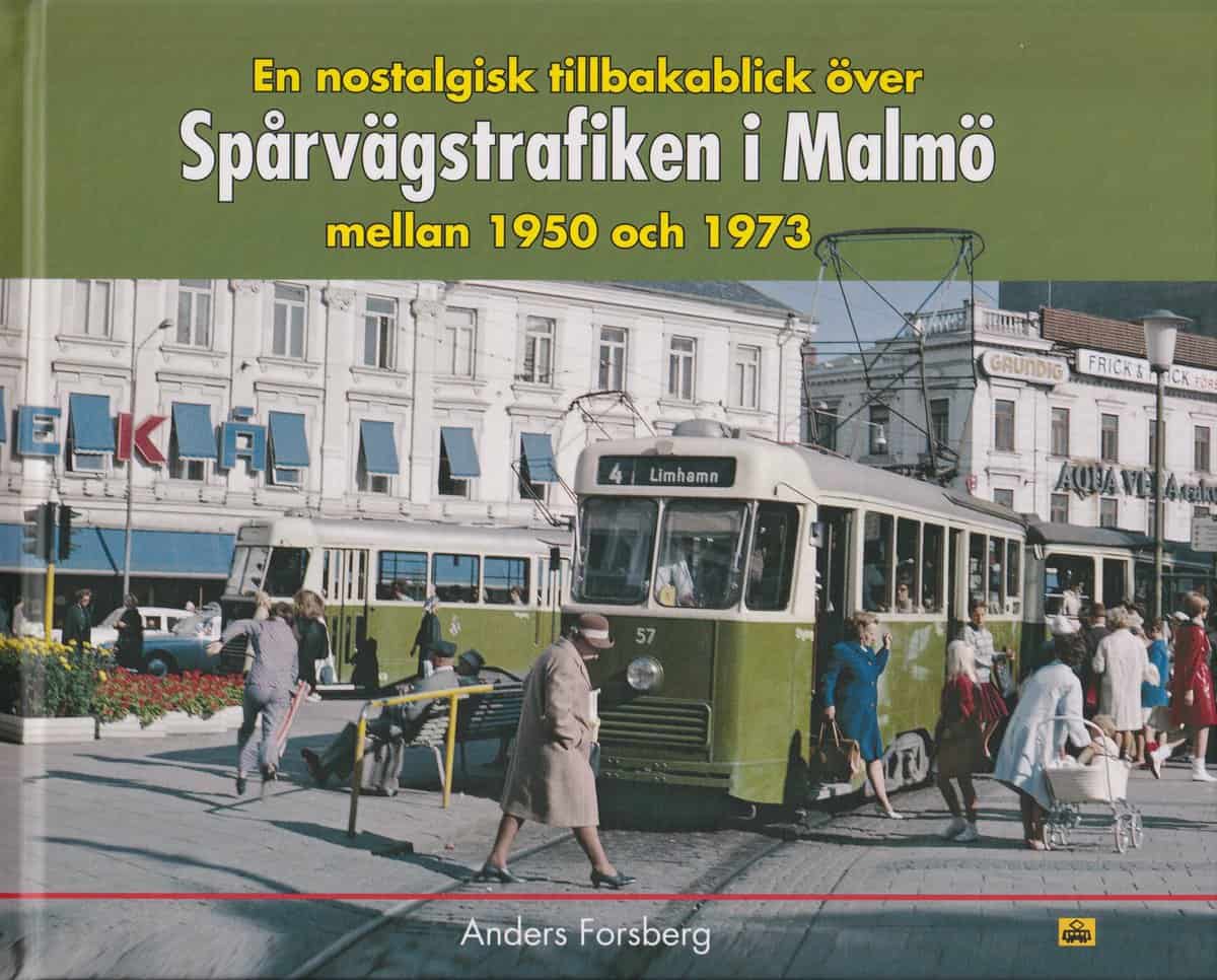 Forsberg, Anders | En nostalgisk tillbakablick över spårvägstrafiken i Malmö mellan 1950 och 1973