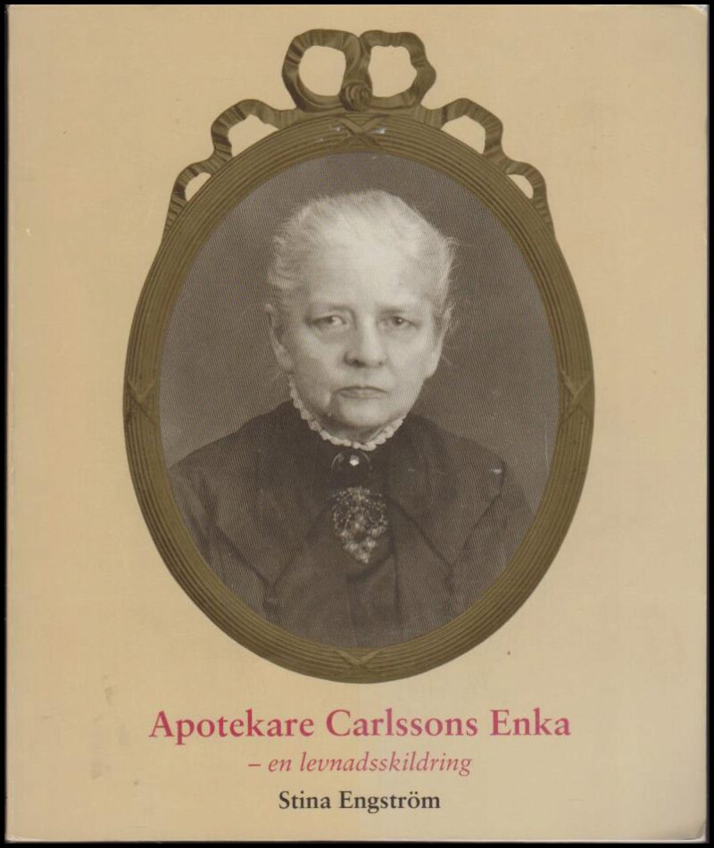 Engström, Stina | Apotekare Carlssons enka : En levnadsskildring