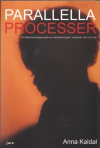 Kaldal, Anna | Parallella processer : En rättsvetenskaplig studie av riskbedömningar i vårdnads- och LVU-mål