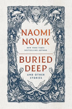Novik, Naomi | Buried Deep And Other Stories