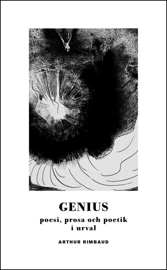 Rimbaud, Arthur | Genius : Poesi, prosa och poetik i urval