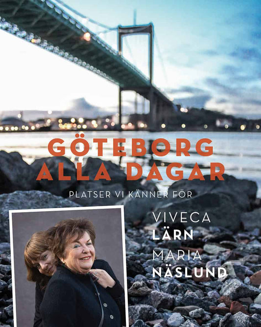 Lärn, Viveca | Näslund, Maria | Göteborg alla dagar : Platser vi känner för