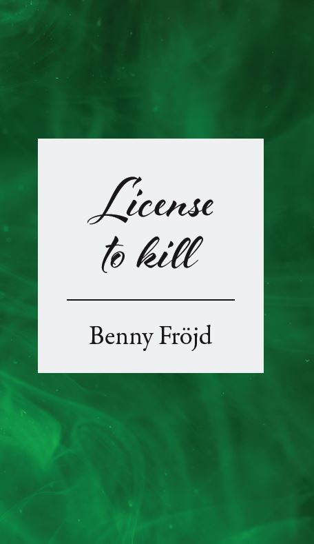 Fröjd, Benny | License to kill