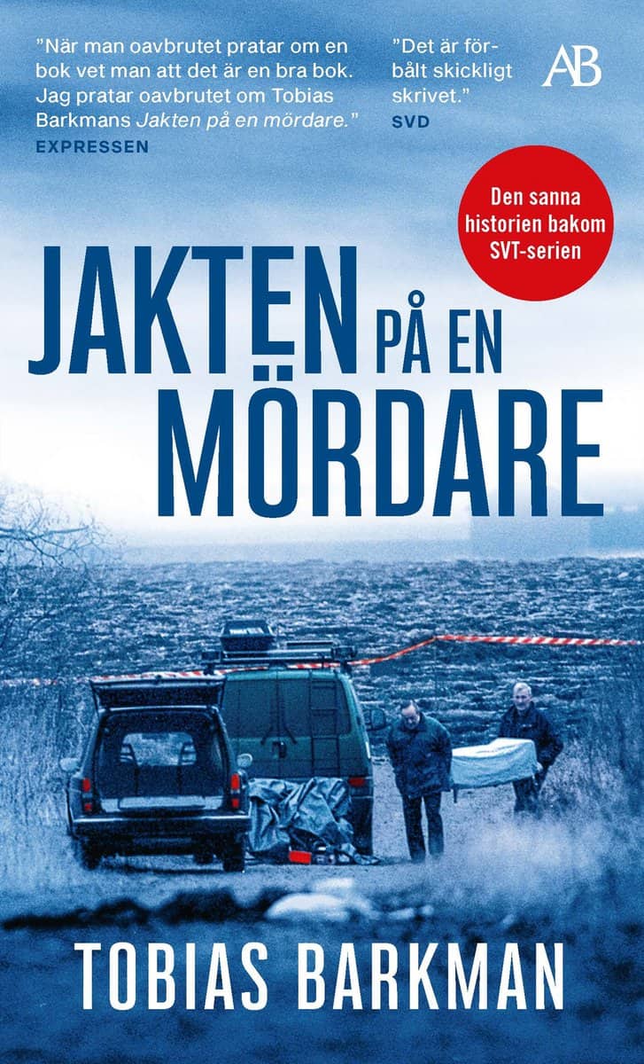 Barkman, Tobias | Jakten på en mördare : Ett reportage om spaningsgruppen som löste det omöjliga fallet