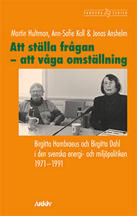 Hultman, Martin | Kall, Ann-Sofie | Anshelm, Jonas | Att ställa frågan : Att våga omställning