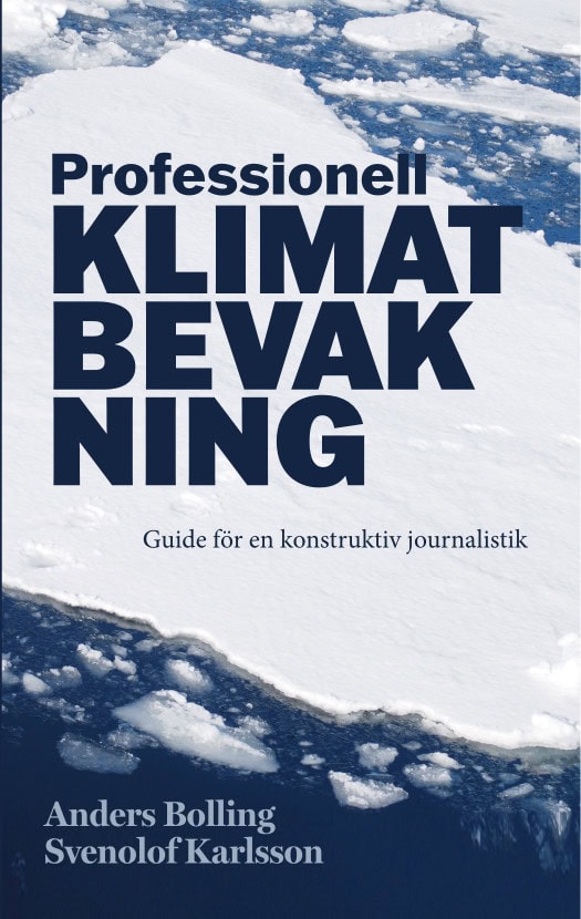 Bolling, Anders | Karlsson, Svenolof | Professionell klimatbevakning : Guide för en konstruktiv journalistik