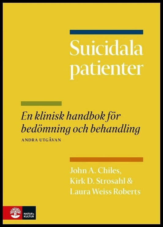 Chiles, John A. | Strosahl, Kirk D. | Weiss Roberts, Laura | Suicidala patienter : En klinisk handbok för bedömning och ...