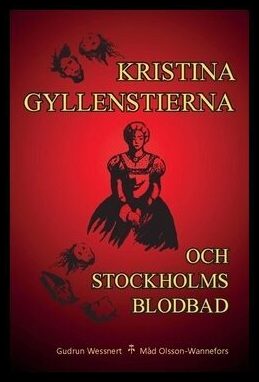 Wessnert, Gudrun | Kristina Gyllenstierna och Stockholms blodbad