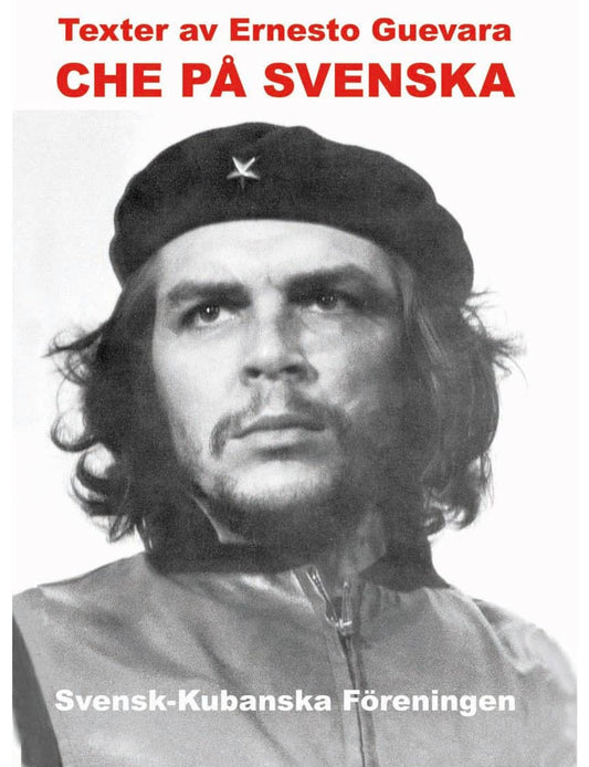 Guevara, Ernesto | Che på svenska : Texter
