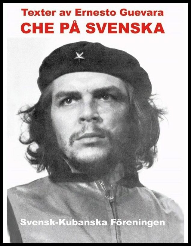 Guevara, Ernesto | Che på svenska : Texter