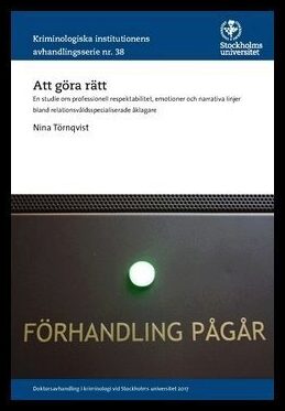 Törnqvist, Nina | Att göra rätt : En studie om professionell respektabilitet, emotioner och narrativa linjer bland relat...