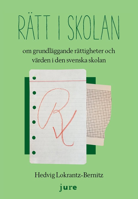 Lokrantz-Bernitz, Hedvig | Rätt i skolan – om grundläggande rättigheter och värden i den svenska skolan